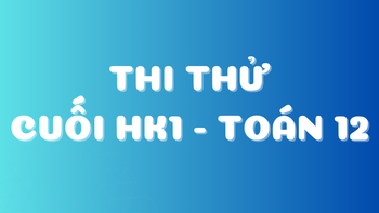 ĐỀ SỐ 2: THI THỬ CUỐI HK1 - TOÁN 12