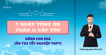 7 NGÀY TỔNG ÔN TOÁN 11 CẤP TỐC