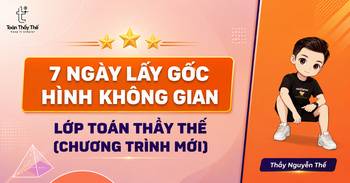 7 NGÀY LẤY GỐC HÌNH KHÔNG GIAN