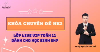 KHÓA 2K7 CHUYÊN ĐỀ HK2