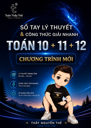 SỔ TAY LÝ THUYẾT & CÔNG THỨC GIẢI NHANH TOÁN 10 + 11 + 12