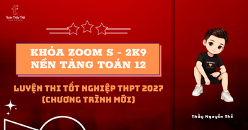 KHÓA ZOOM S - 2K9 | NỀN TẢNG TOÁN 12