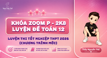KHÓA ZOOM P - 2K8 | LUYỆN ĐỀ TOÁN 12